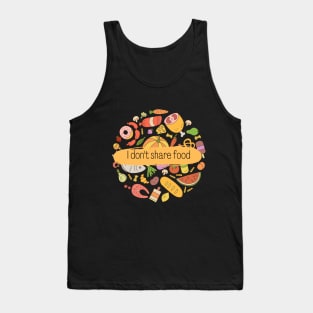 I don't share food Tank Top